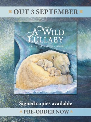 A Wild Lullaby <br> Jackie Morris <br> 03 September 2026 <br> Illustrated by Cathy Fisher <br> Signed Edition <br>